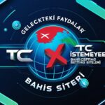 TC istemeyen bahis siteleri: Gelecekteki Faydaları