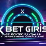 X Bet Giriş: Gelecekteki Faydalar ve Derinlemesine İnceleme