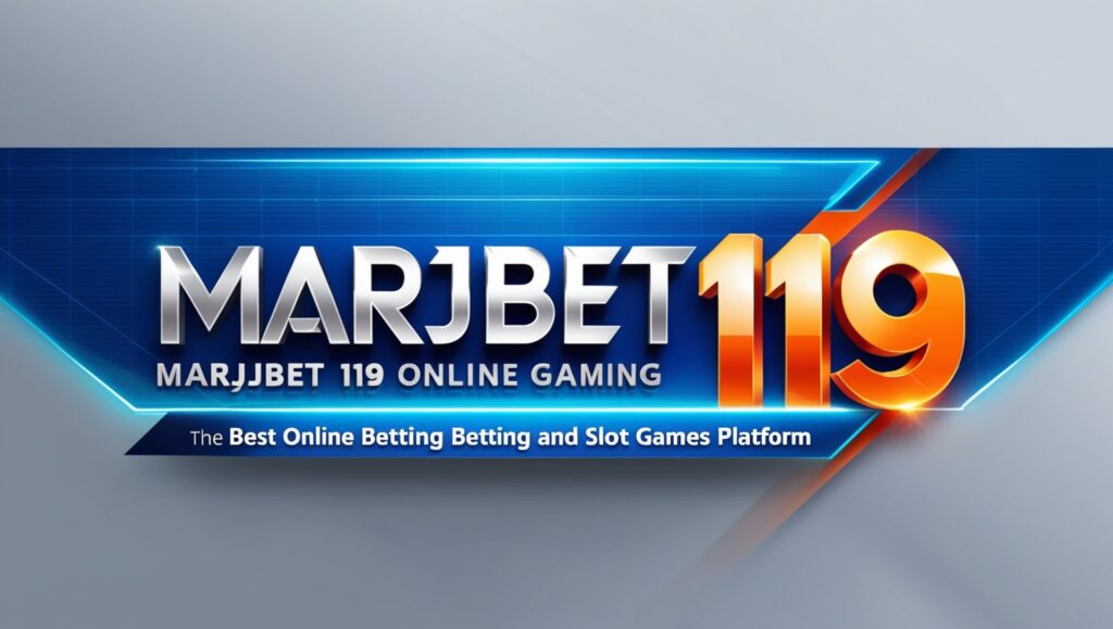 Marjbet 119: En İyi Online Bahis ve Slot Oyunları Platformu